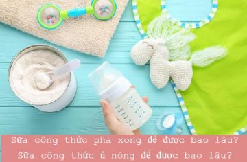 Sữa Công Thức Để Được Bao Lâu