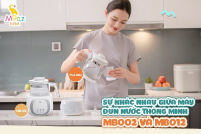 Sự khách nhau của bình đun nước thông minh MB002 và MB012 Moaz BéBé